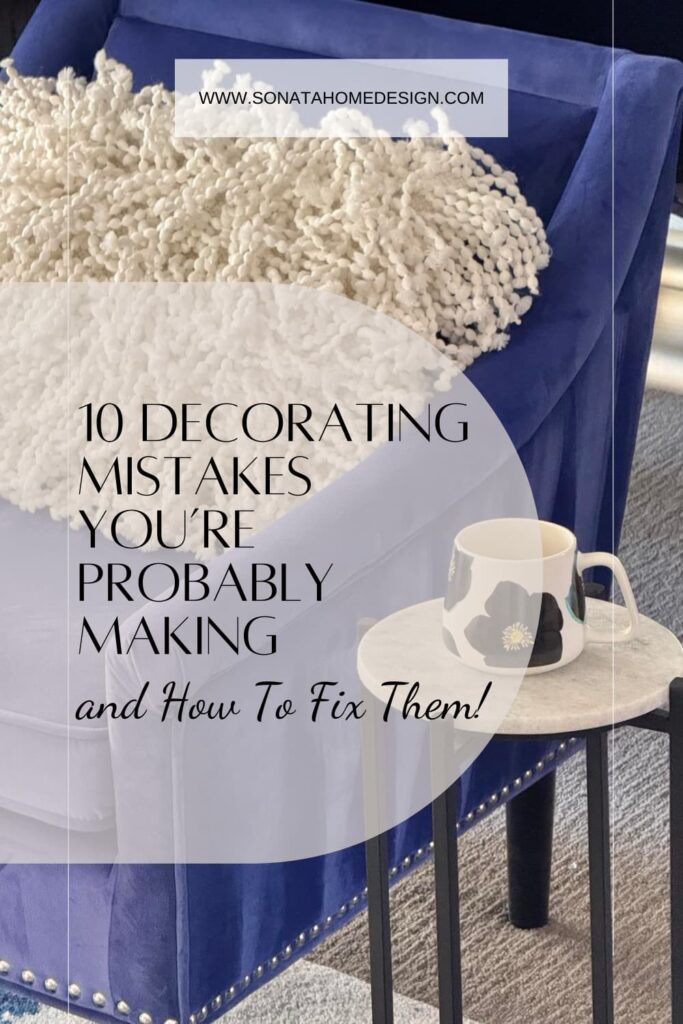 Pinterest pin: 10 decorating mistakes you're probably making and how to fix them.